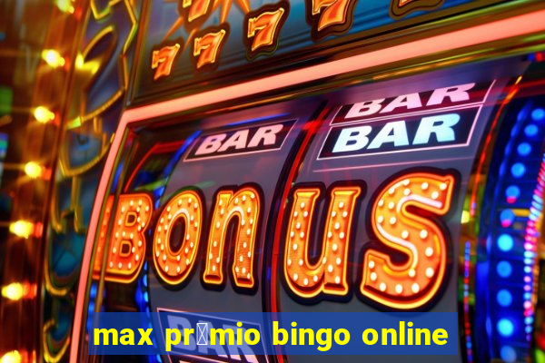 max pr锚mio bingo online