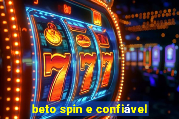 beto spin e confiável