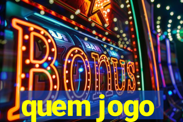 quem jogo