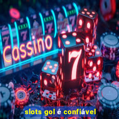 slots gol é confiável