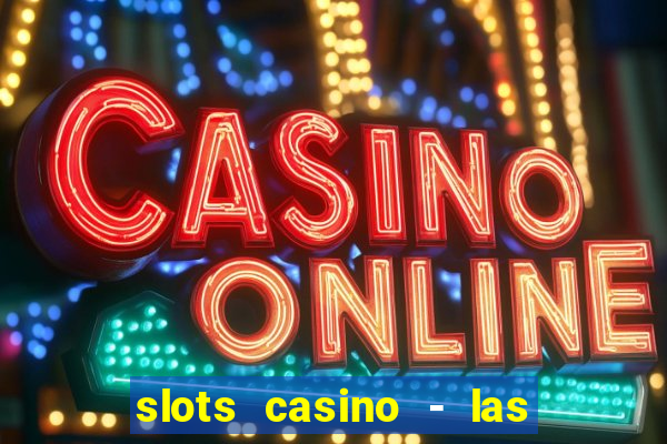 slots casino - las vegas slots