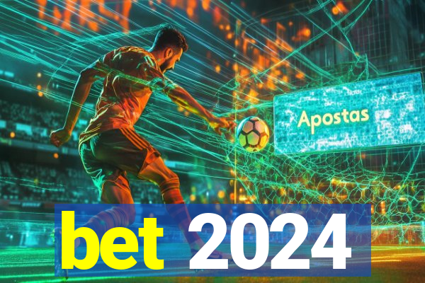 bet 2024