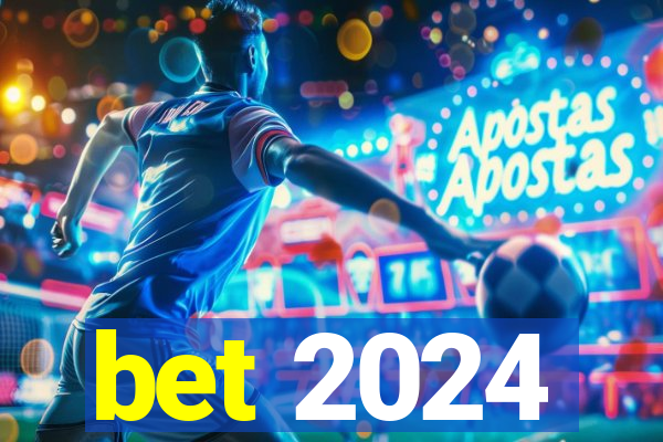 bet 2024