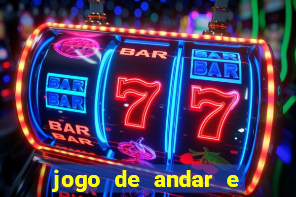 jogo de andar e ganhar dinheiro