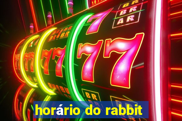 horário do rabbit