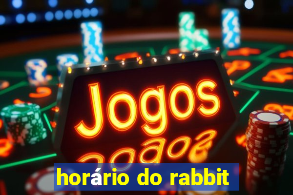 horário do rabbit