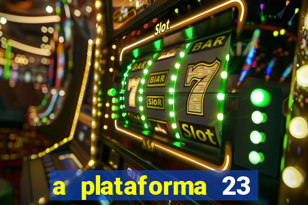 a plataforma 23 bet é confiável