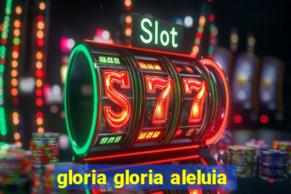 gloria gloria aleluia