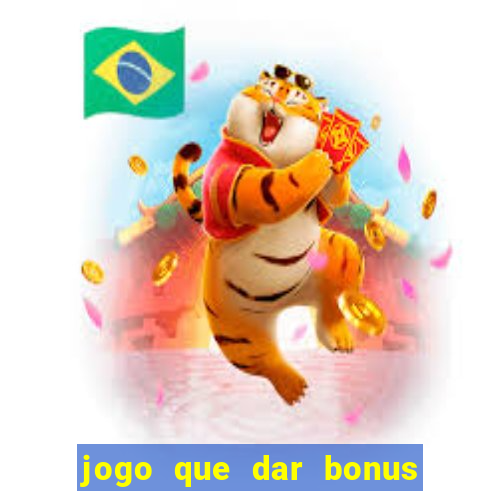 jogo que dar bonus no cadastro