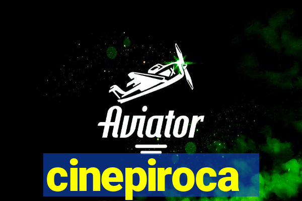 cinepiroca