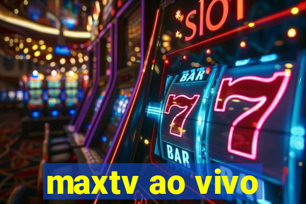 maxtv ao vivo