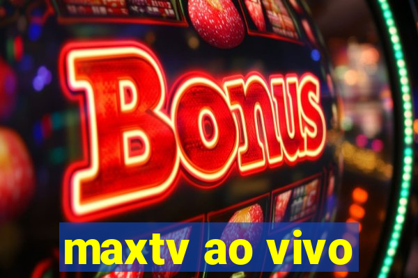 maxtv ao vivo