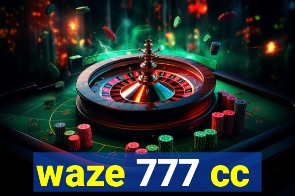 waze 777 cc