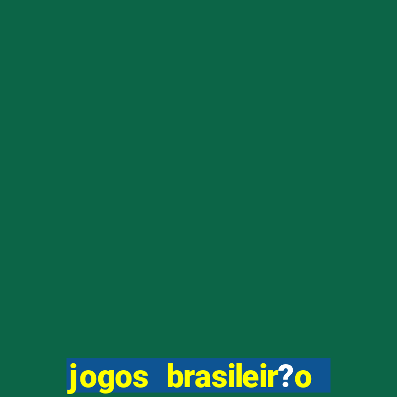 jogos brasileir?o série a