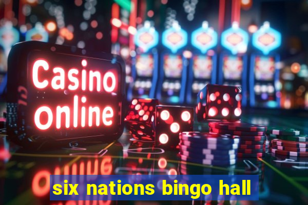 six nations bingo hall