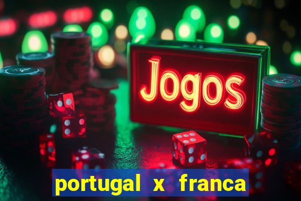 portugal x franca onde assistir