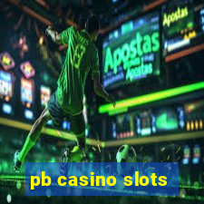 pb casino slots