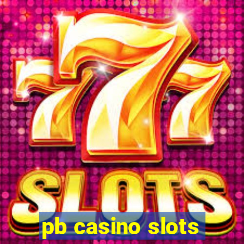 pb casino slots