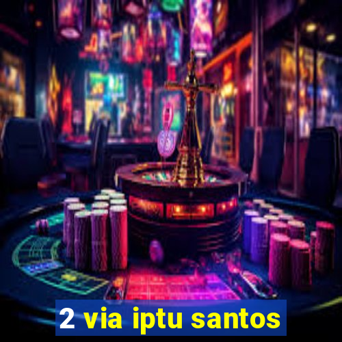 2 via iptu santos