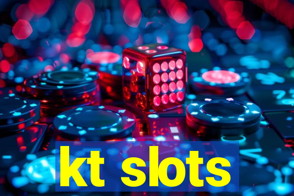 kt slots