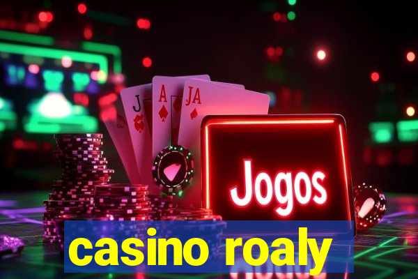 casino roaly