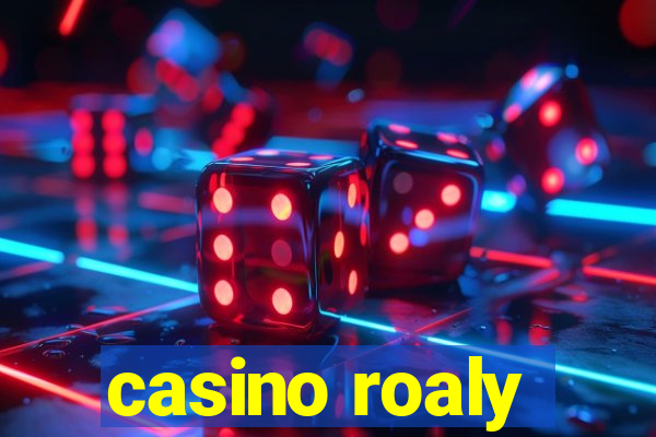 casino roaly