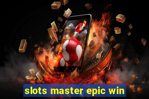 slots master epic win