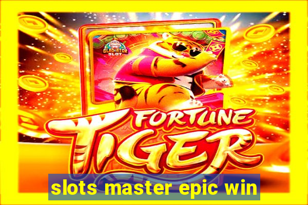 slots master epic win