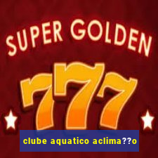 clube aquatico aclima??o