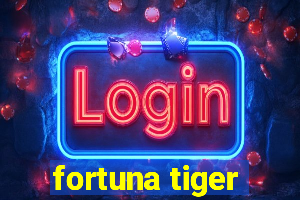 fortuna tiger