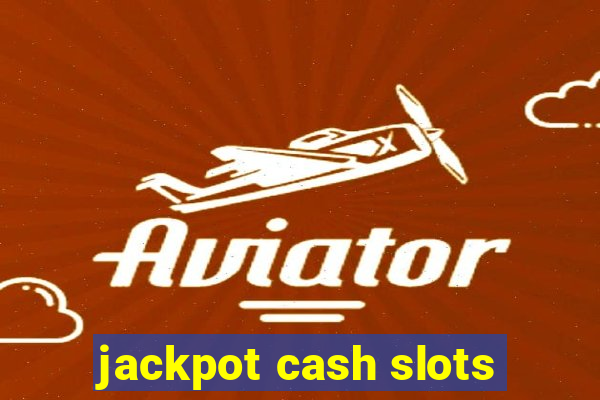 jackpot cash slots