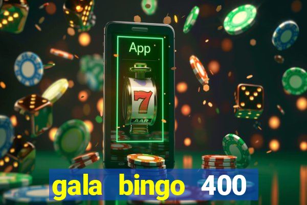 gala bingo 400 welcome bonus