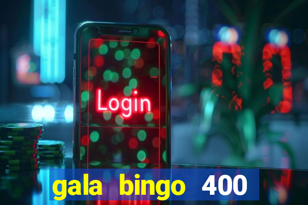 gala bingo 400 welcome bonus