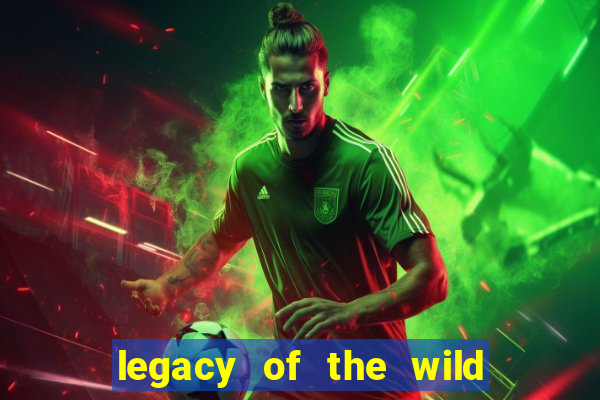 legacy of the wild 2 slot