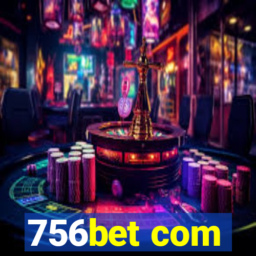 756bet com