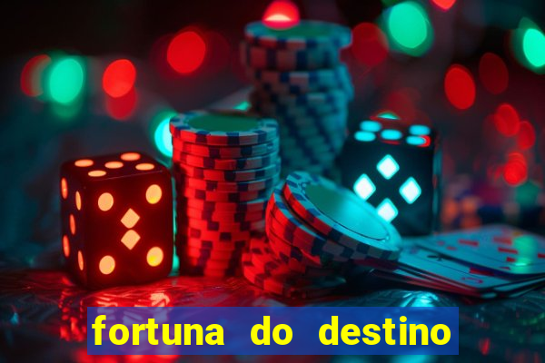 fortuna do destino fortuna do dentinho