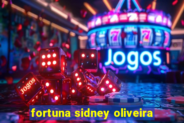 fortuna sidney oliveira