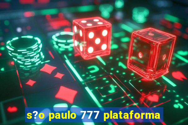 s?o paulo 777 plataforma