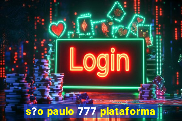 s?o paulo 777 plataforma