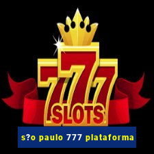 s?o paulo 777 plataforma