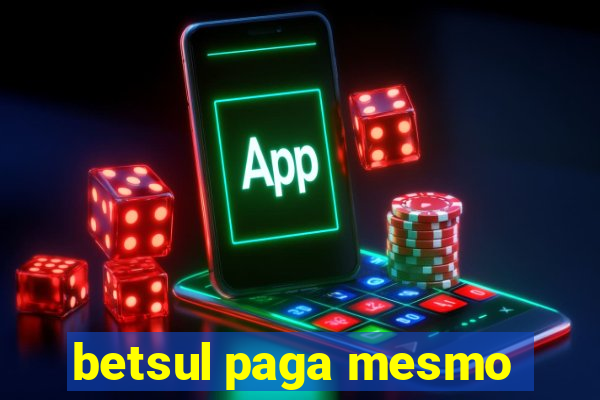 betsul paga mesmo