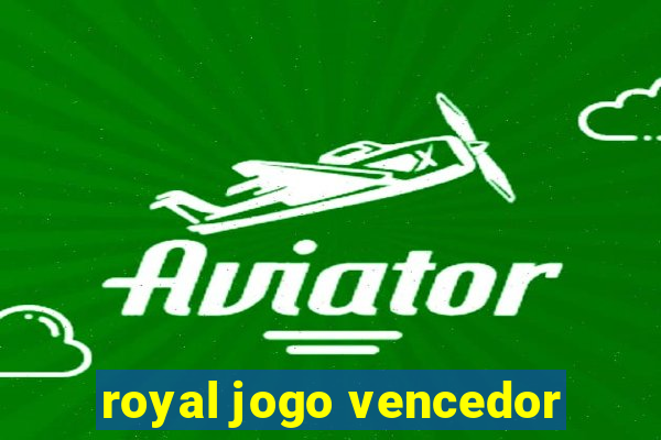 royal jogo vencedor