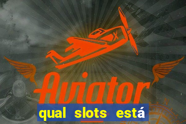 qual slots está pagando agora