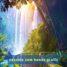 cassino com bonus gratis