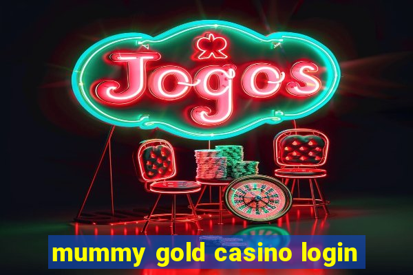 mummy gold casino login