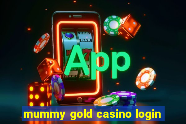 mummy gold casino login