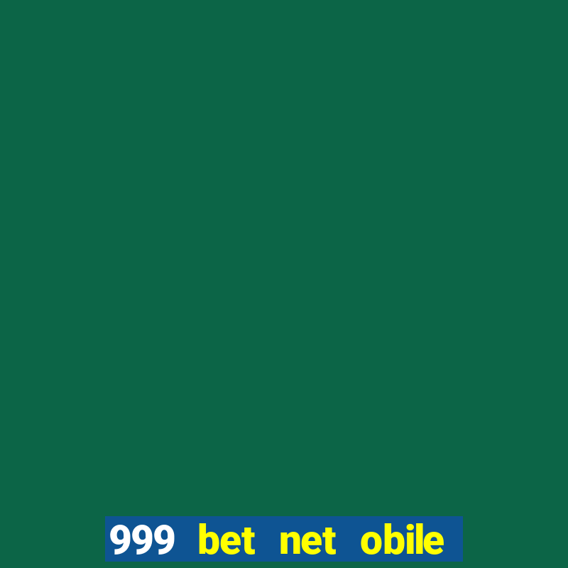 999 bet net obile conferir bilete