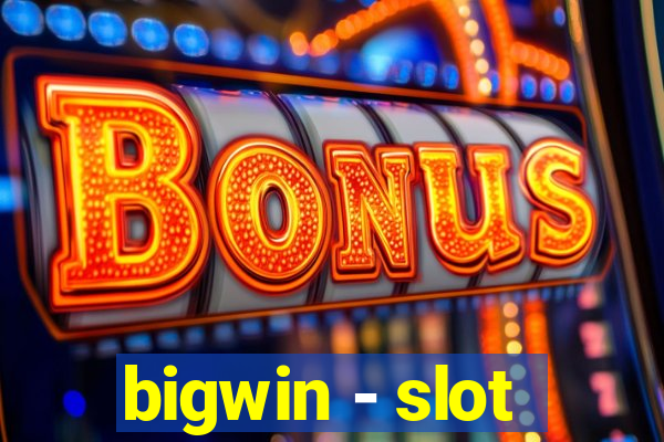 bigwin - slot