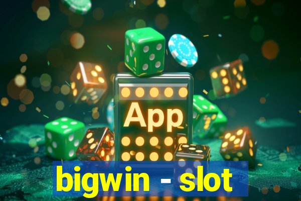 bigwin - slot