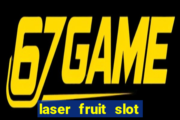 laser fruit slot free play